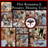 A collage showing various scenes from a Flint Knapping and Primitive Hunting Tools workshop hosted by The Survival University. People are crafting stone tools, displaying flint points, and learning how to use primitive hunting implements in a forested outdoor setting.